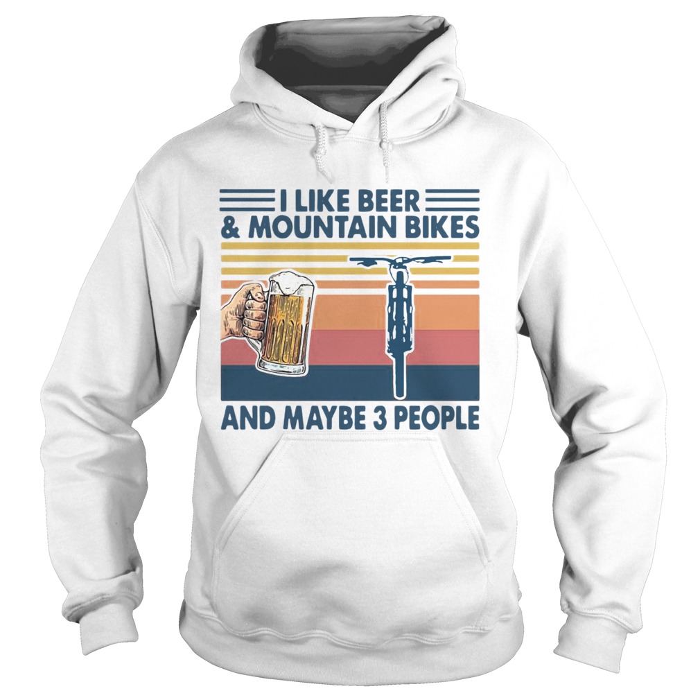 I Like Beer And Mountain Bikes And Maybe 3 People Vintage Hoodie