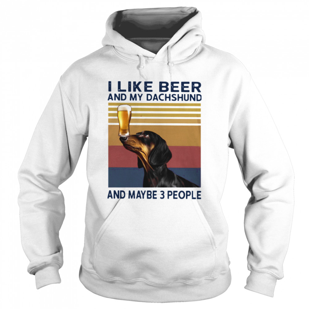 I Like Beer And My Dachshund And Maybe 3 People Vintage Unisex Hoodie
