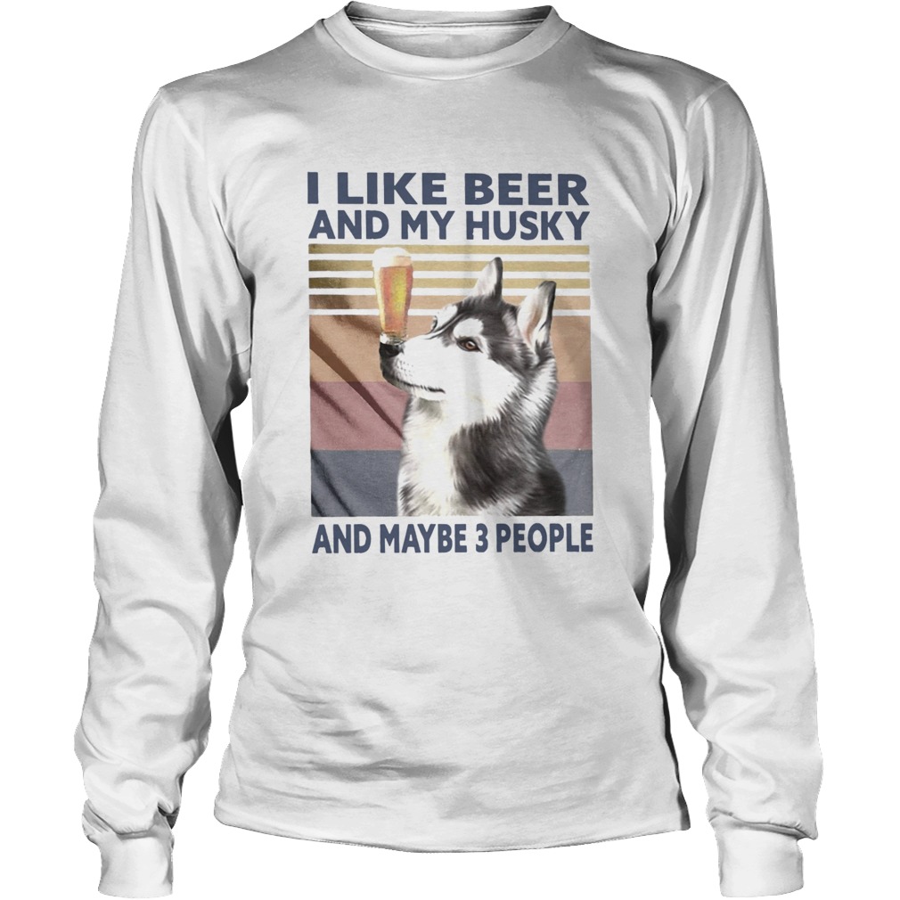I Like Beer And My Husky And Maybe 3 People Vintage Long Sleeve
