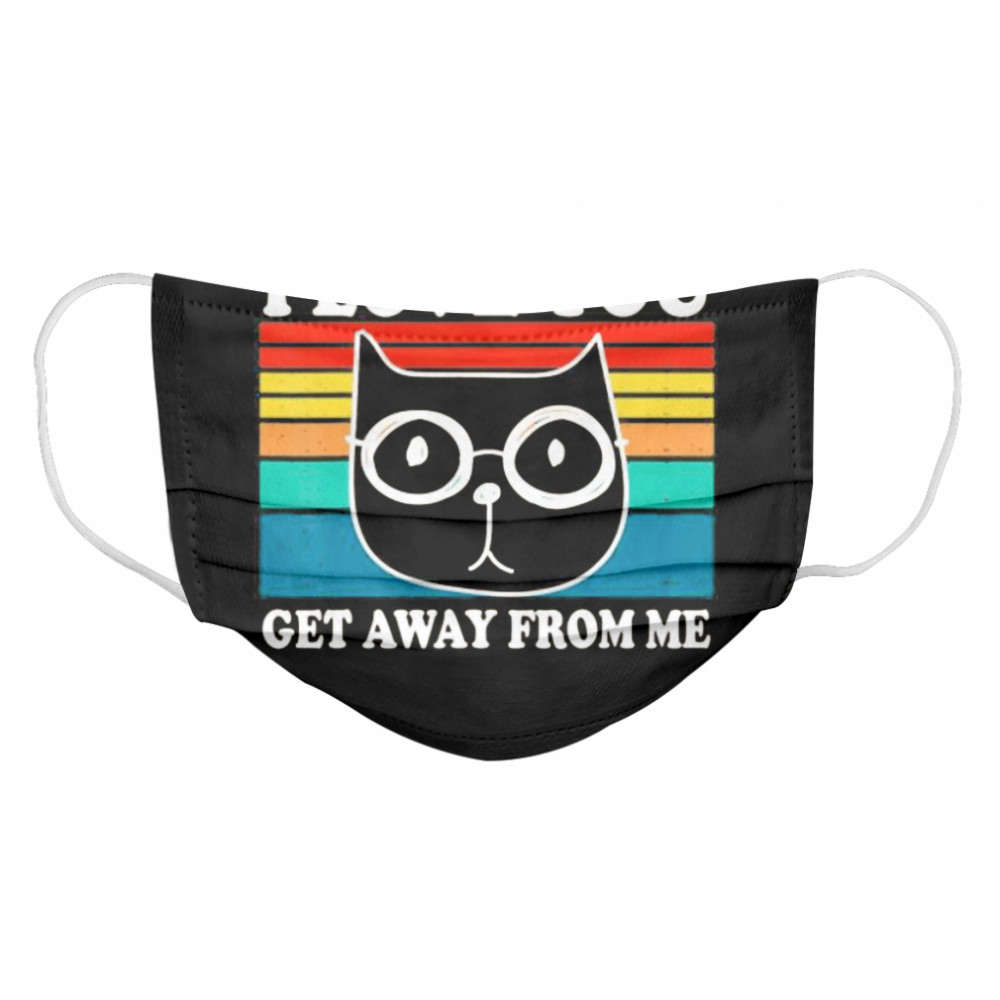 I Love You Get Away From Me Funny Cat Retro Vintage Cloth Face Mask