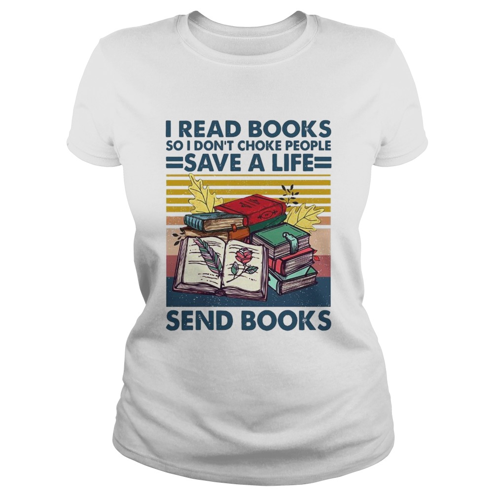 I Read Books So I Dont Choke People Save A Life Send Books Vintage Classic Ladies