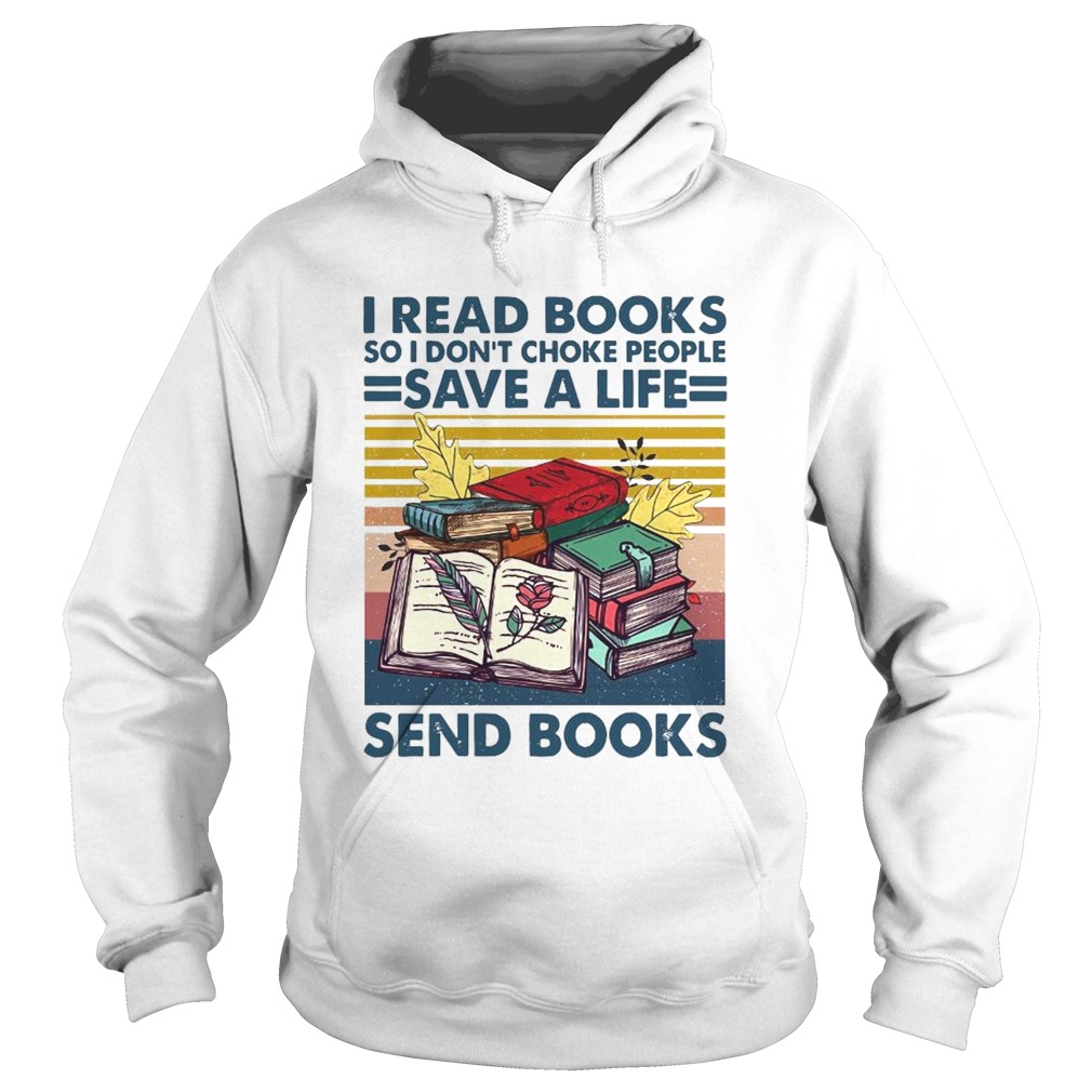 I Read Books So I Dont Choke People Save A Life Send Books Vintage Hoodie