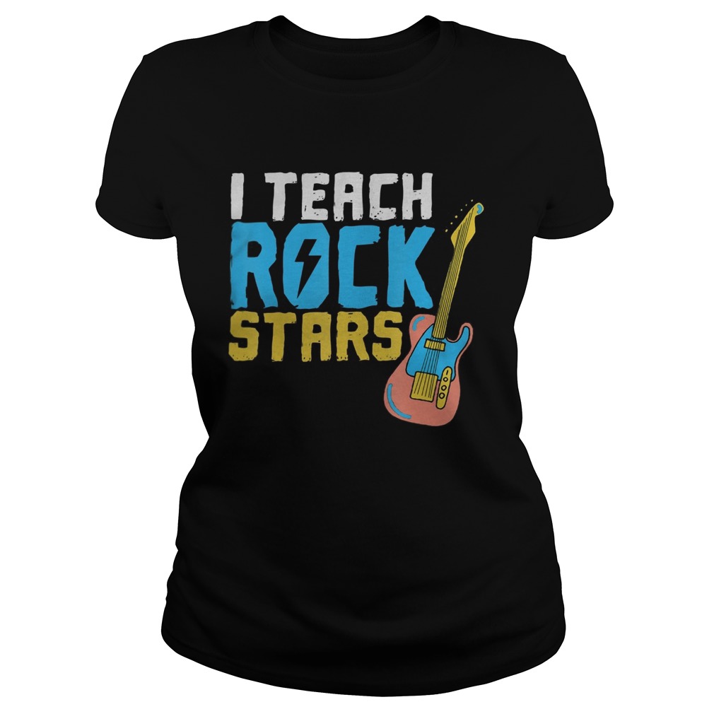 I Teach Rockstars Teacher Appreciation Classic Ladies