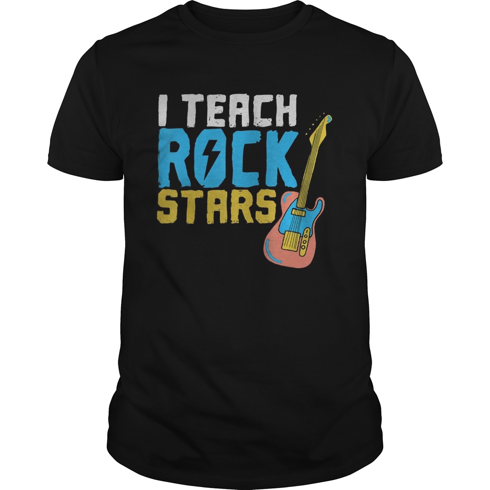 I Teach Rockstars Teacher Appreciation shirt