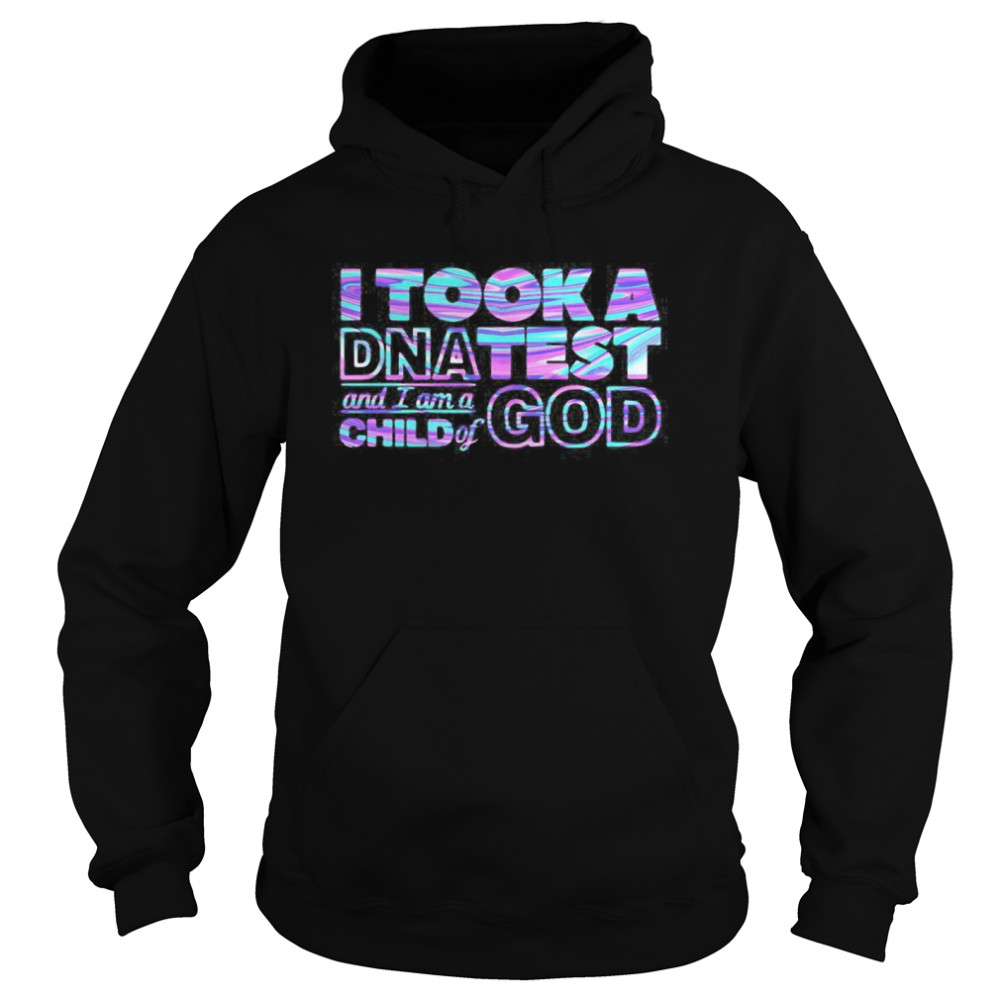I Took A Dnatest And I A M A Child Of God Unisex Hoodie