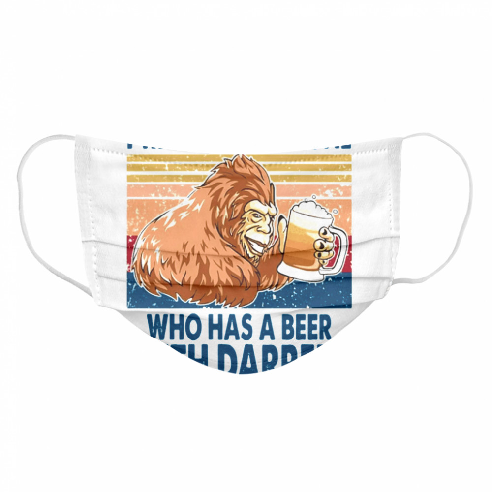 I Wanna Be The One Who Has A Beer With Darrell Vintage Cloth Face Mask