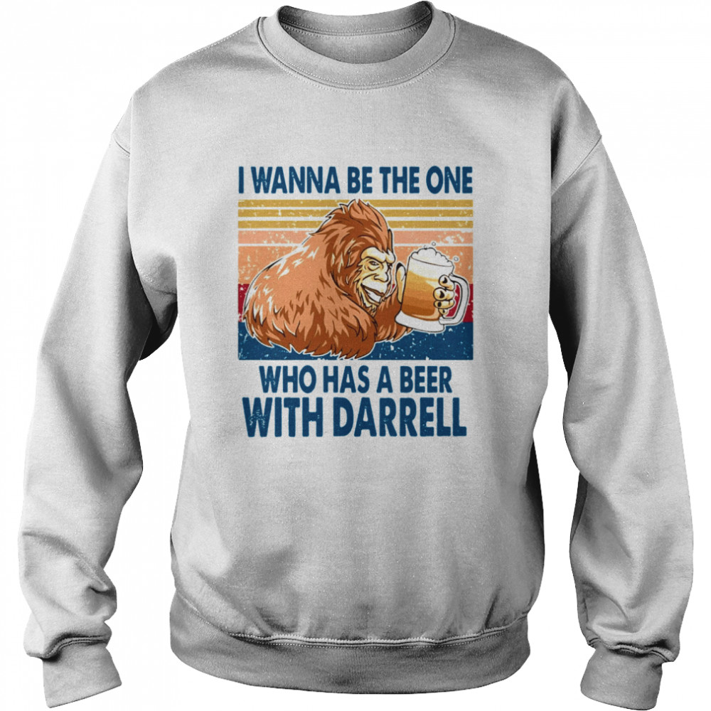 I Wanna Be The One Who Has A Beer With Darrell Vintage Unisex Sweatshirt