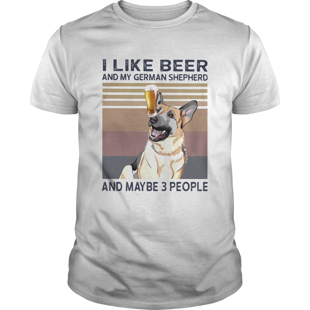 I like beer and my german shepherd and maybe 3 people vintage retro shirt