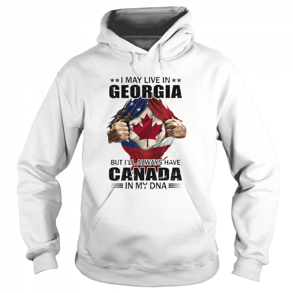 I may live in georgia but i’ll always have canada in my dna Unisex Hoodie