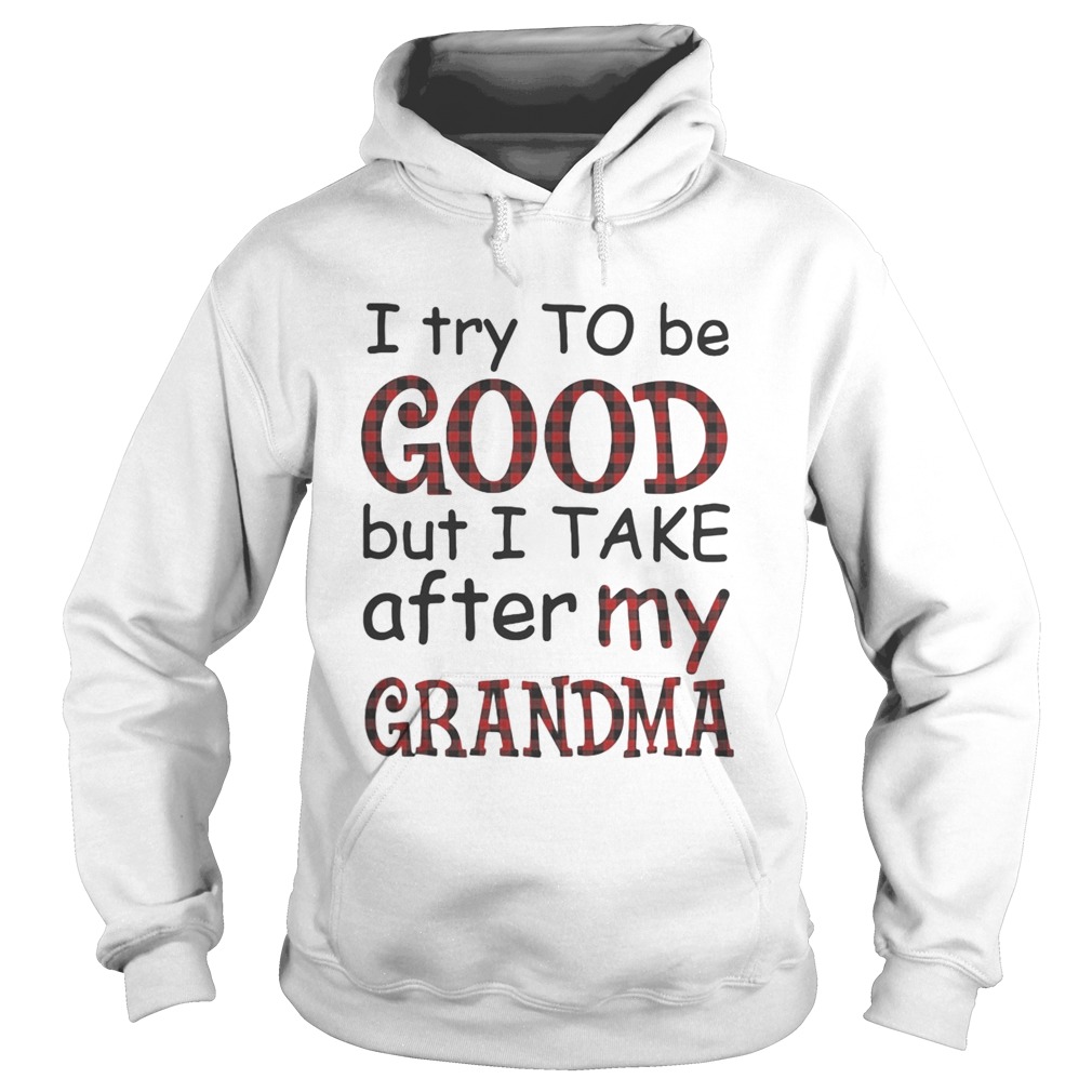 I try to be good but I take after my grandma Hoodie