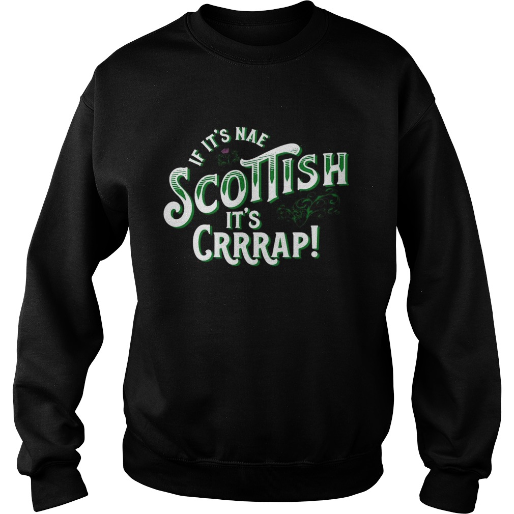 If Its Nae Scottish Its Crap Sweatshirt