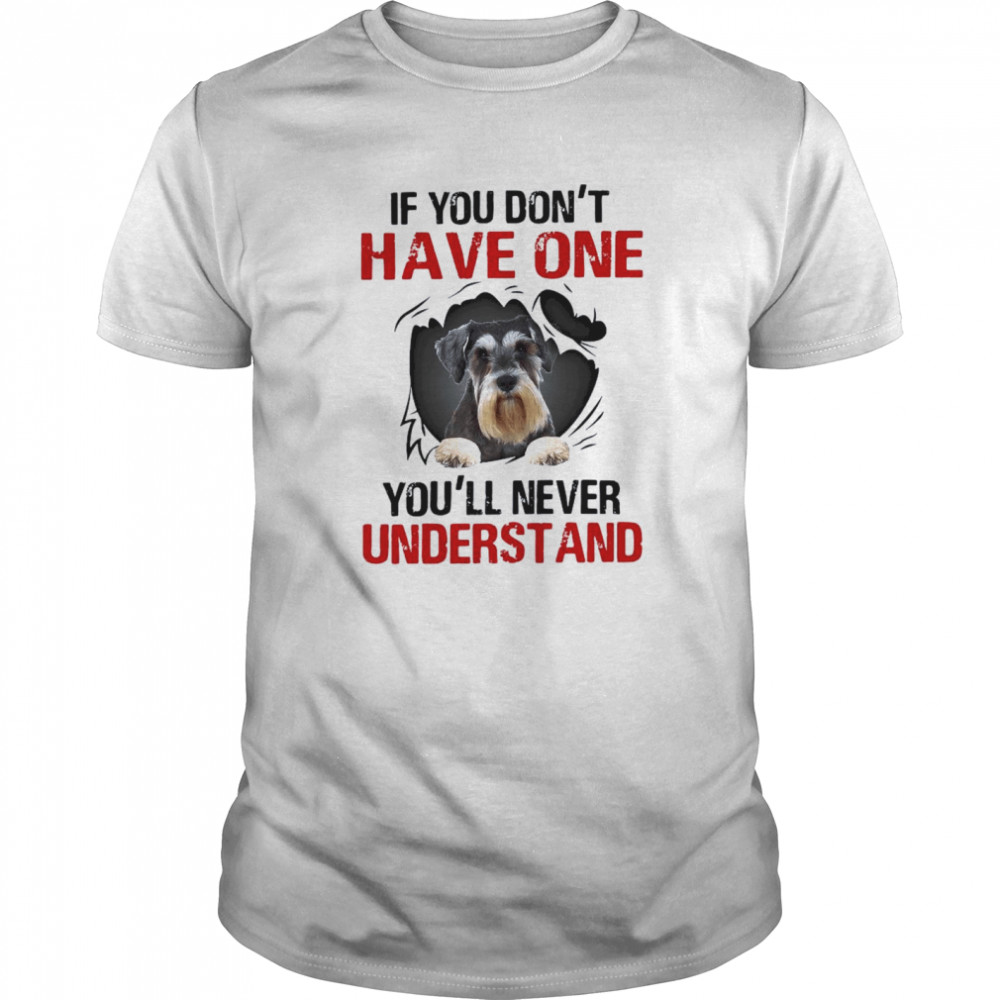 If You Don’t Have One You’ll Never Understand shirt