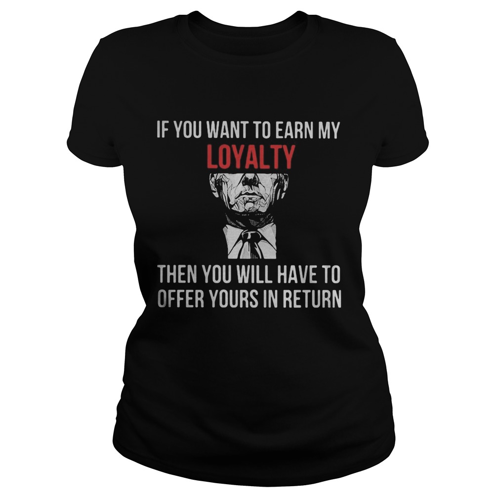 If You Want To Earn My Loyalty Then You Will Have To Offer Yours In Return Classic Ladies