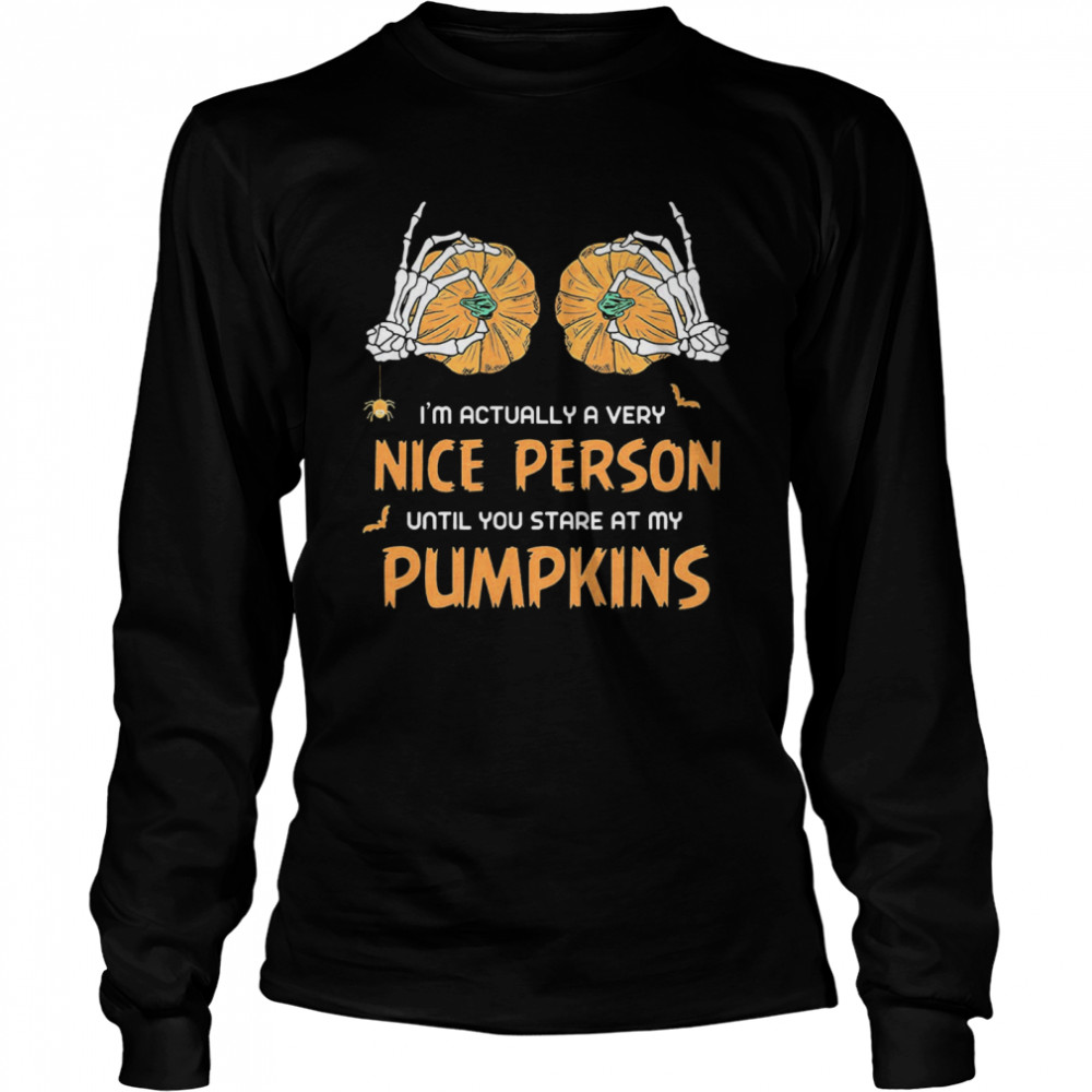 Im Actually A Very Nice People Until You Stare At My Pumpkins Halloween Long Sleeved T-shirt