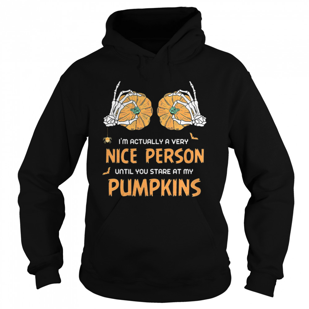Im Actually A Very Nice People Until You Stare At My Pumpkins Halloween Unisex Hoodie