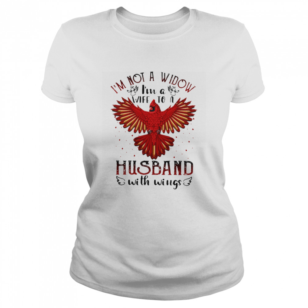 Im Not A Widow Im A Wife To A Husband With Wings Classic Women's T-shirt