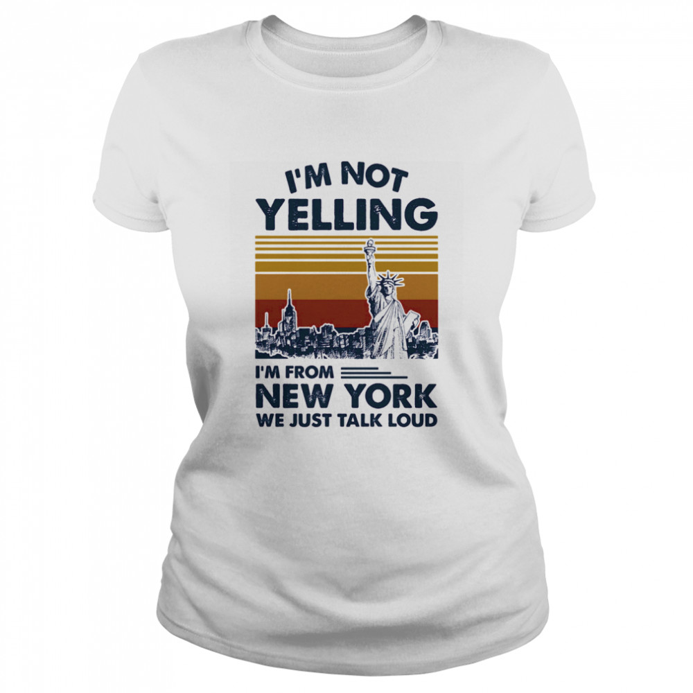 I’m Not Yelling I’m From New York We Just Talk Loud Vintage Retro Classic Women's T-shirt