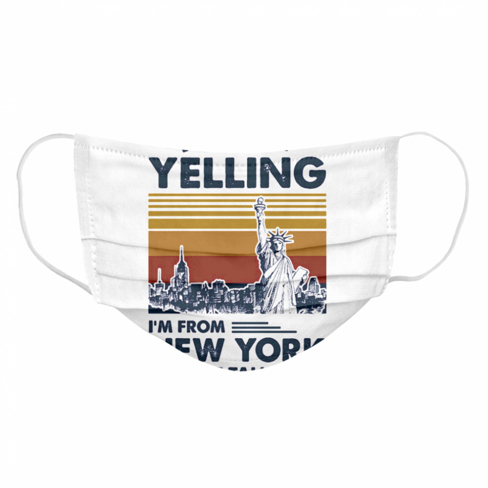 I’m Not Yelling I’m From New York We Just Talk Loud Vintage Retro Cloth Face Mask