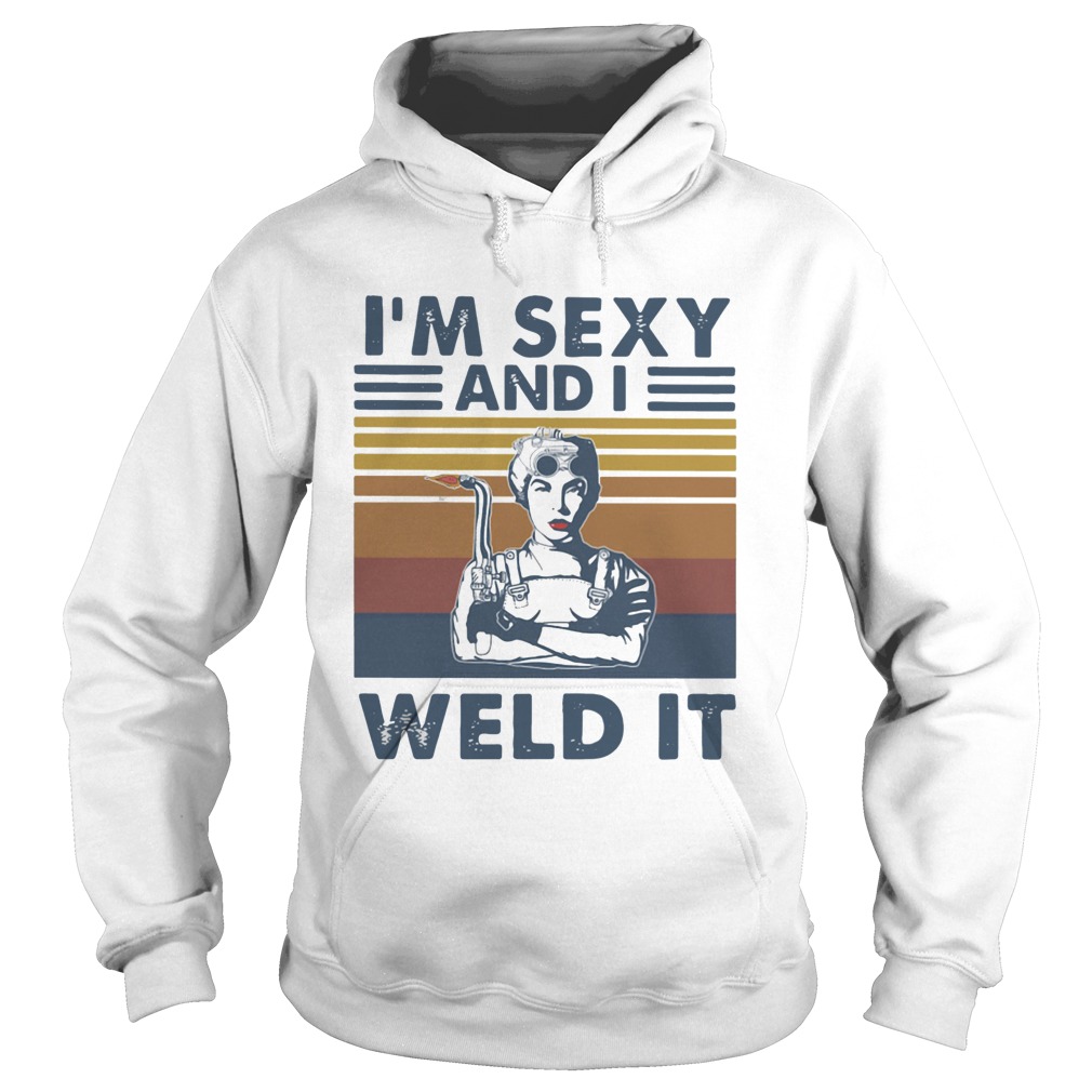 Im Sexy And I Weld It Vintage Hoodie