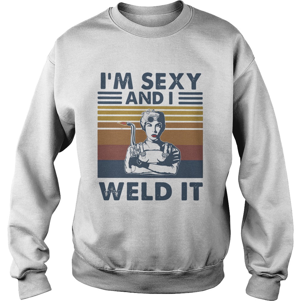 Im Sexy And I Weld It Vintage Sweatshirt