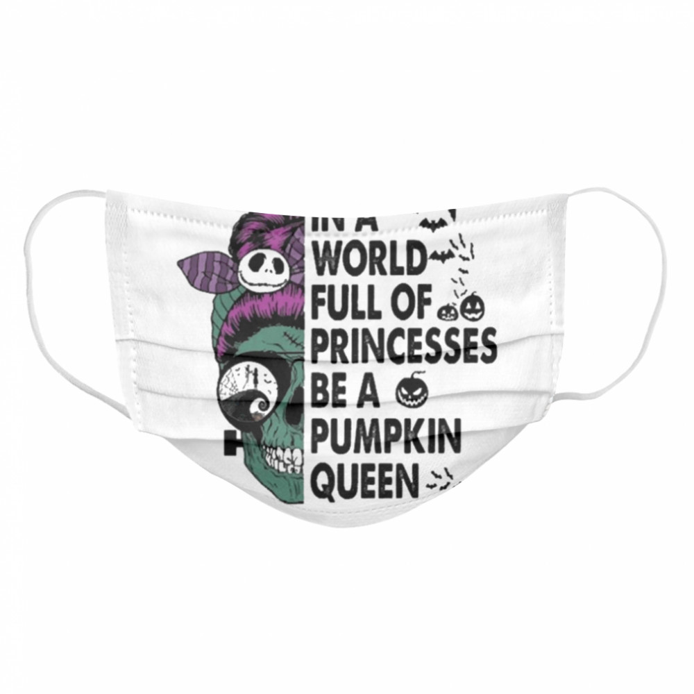 In A World Full Of Princesses Be A Pumpkin Queen Cloth Face Mask