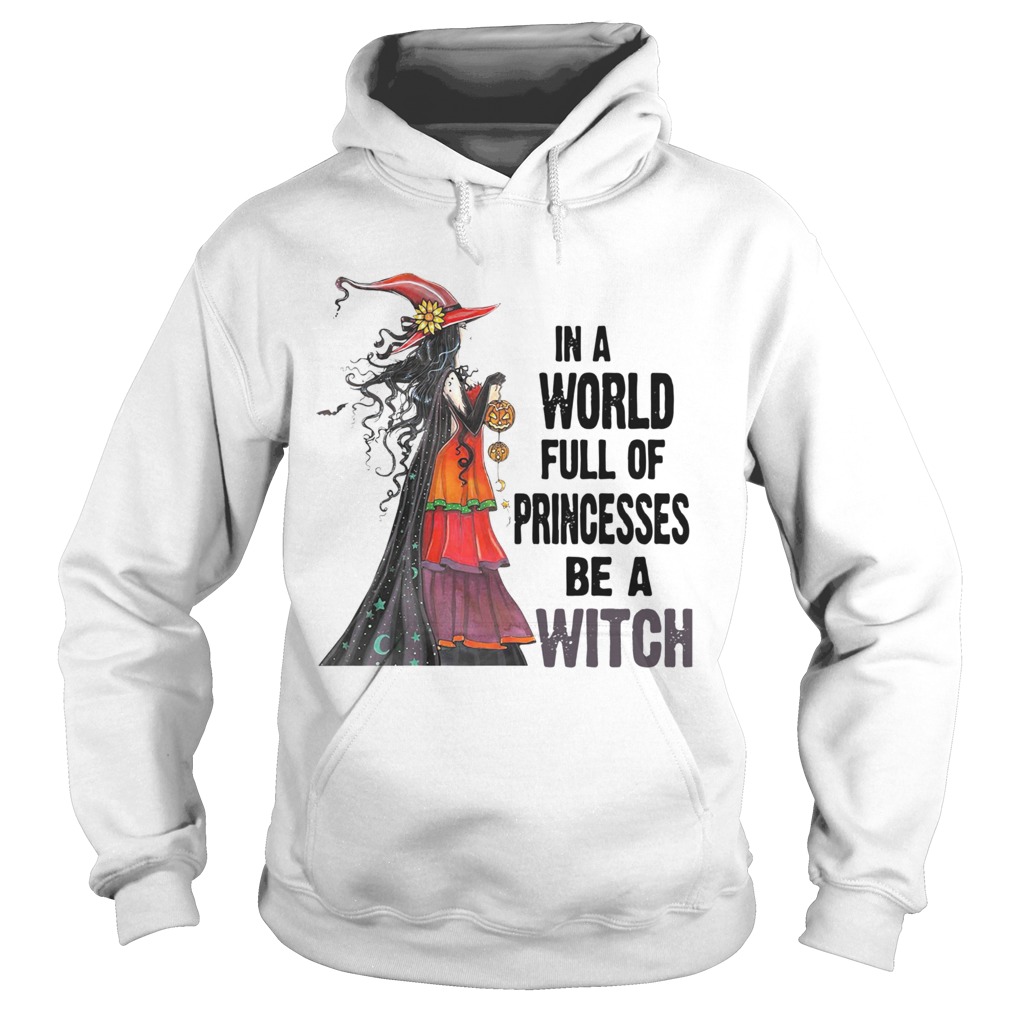 In A World Princesses Be A Witch Hoodie