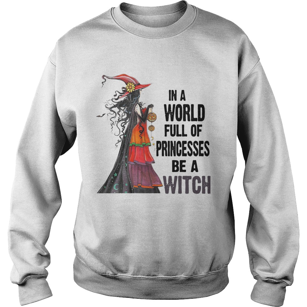 In A World Princesses Be A Witch Sweatshirt