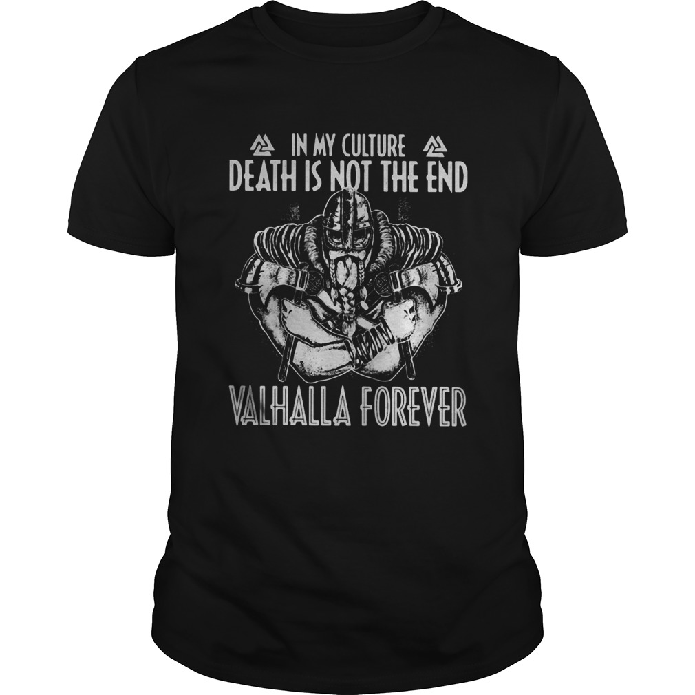 In My Culture Death Is Not The End Valhalla Forever Viking shirt