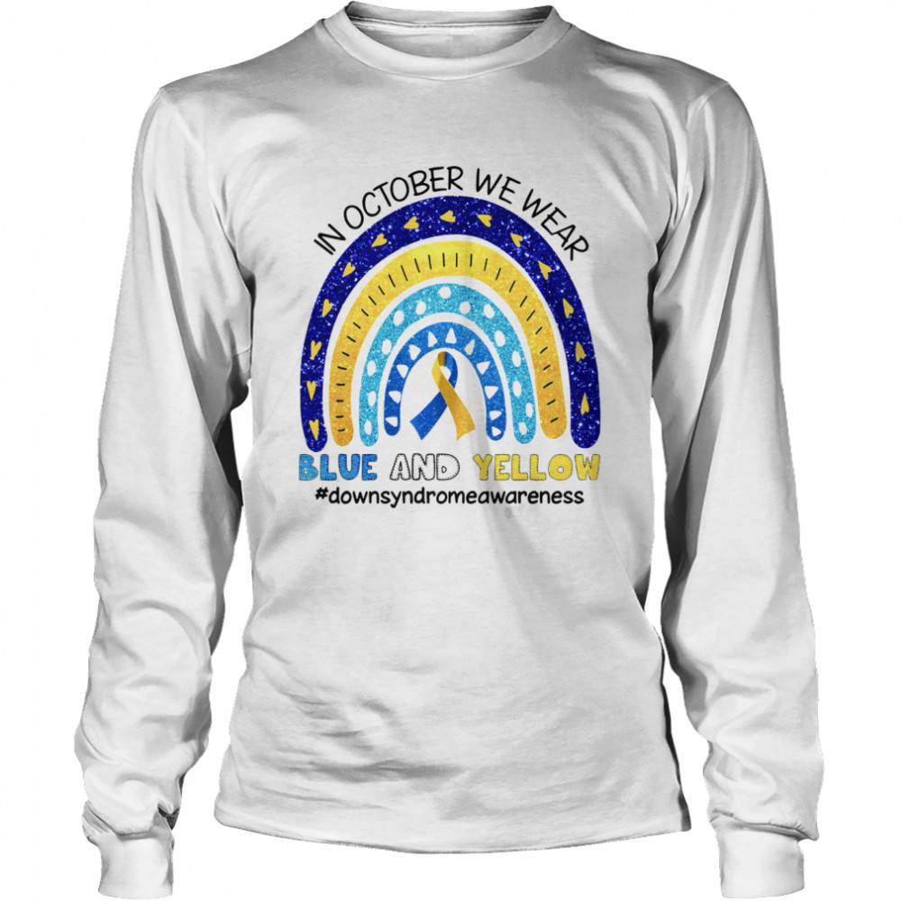 In October We Wear Blue And Yellow #downsyndromeawareness Long Sleeved T-shirt