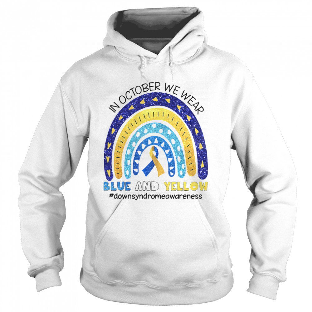 In October We Wear Blue And Yellow #downsyndromeawareness Unisex Hoodie