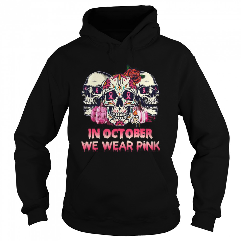 In October We Wear Breast Cancer Awareness Pink Skull Unisex Hoodie