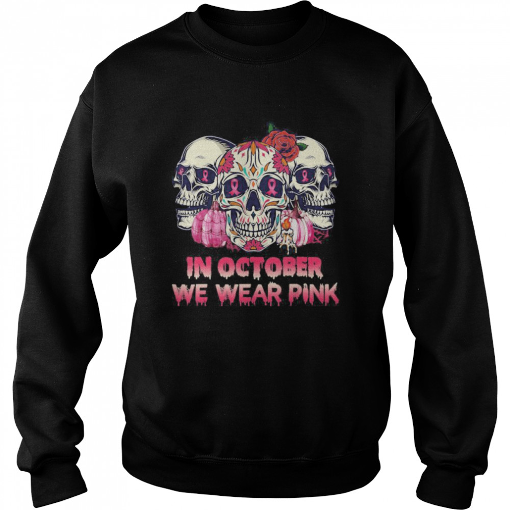 In October We Wear Breast Cancer Awareness Pink Skull Unisex Sweatshirt