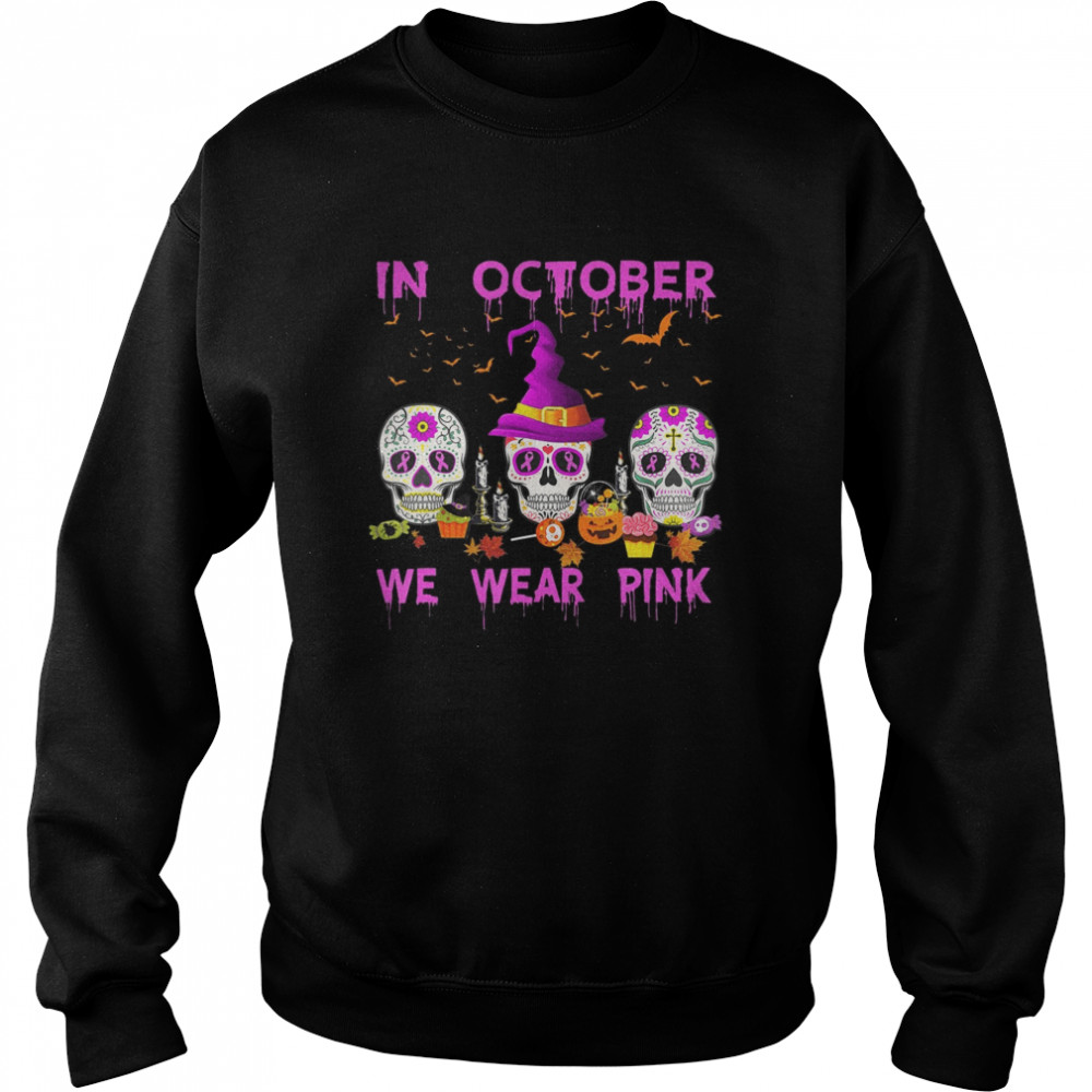 In October We Wear Pink Sugar Skull Breast Cancer Awareness Unisex Sweatshirt