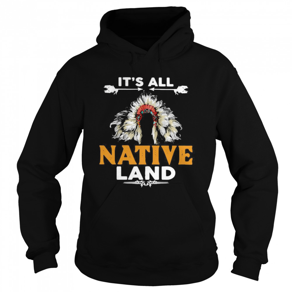 It’s All Native Land Unisex Hoodie