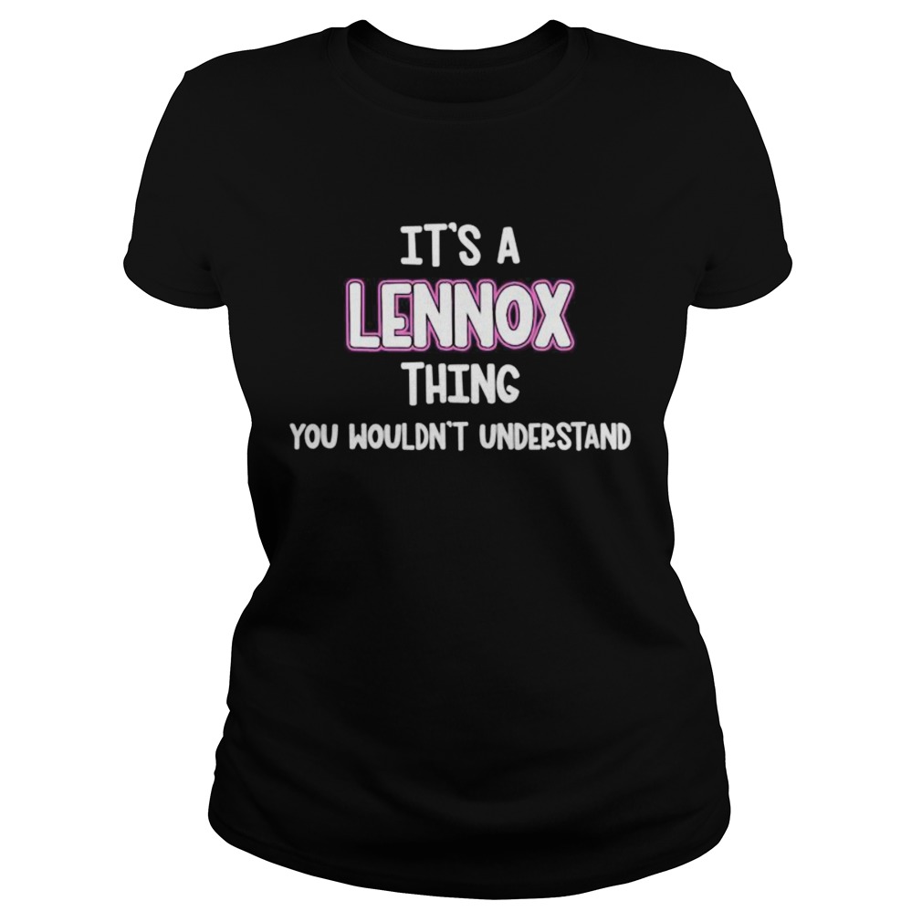Its a Lennox Thing You Wouldnt Understand Classic Ladies