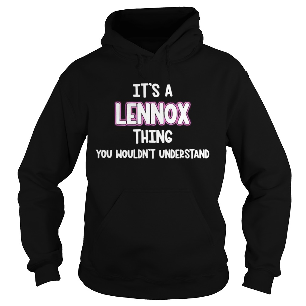 Its a Lennox Thing You Wouldnt Understand Hoodie