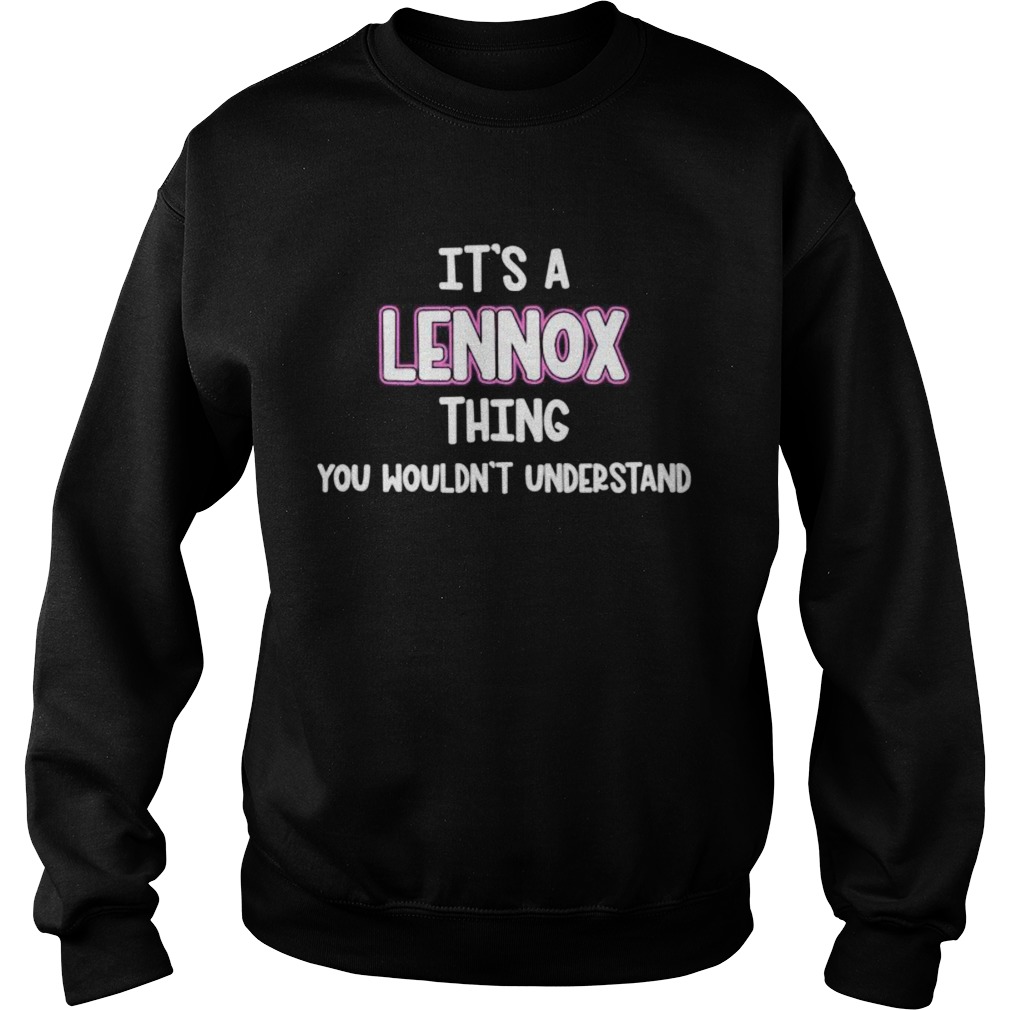 Its a Lennox Thing You Wouldnt Understand Sweatshirt