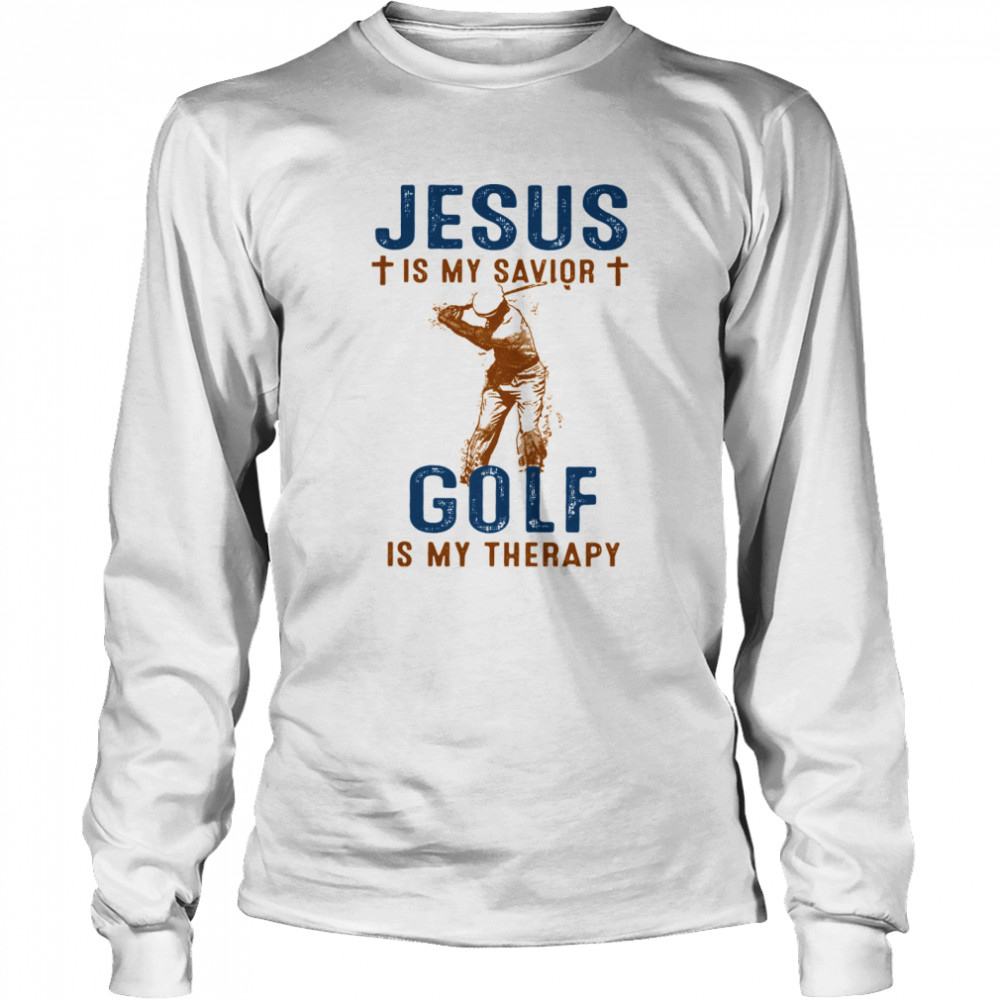 Jesus Is My Savior Gold Is My Therapy Long Sleeved T-shirt