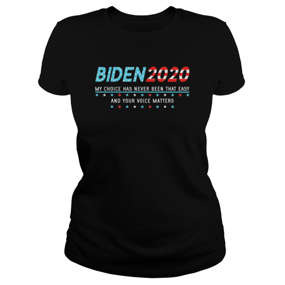 Joe Biden Support Supporter Sign Choice Your Voice Matters Classic Women's T-shirt