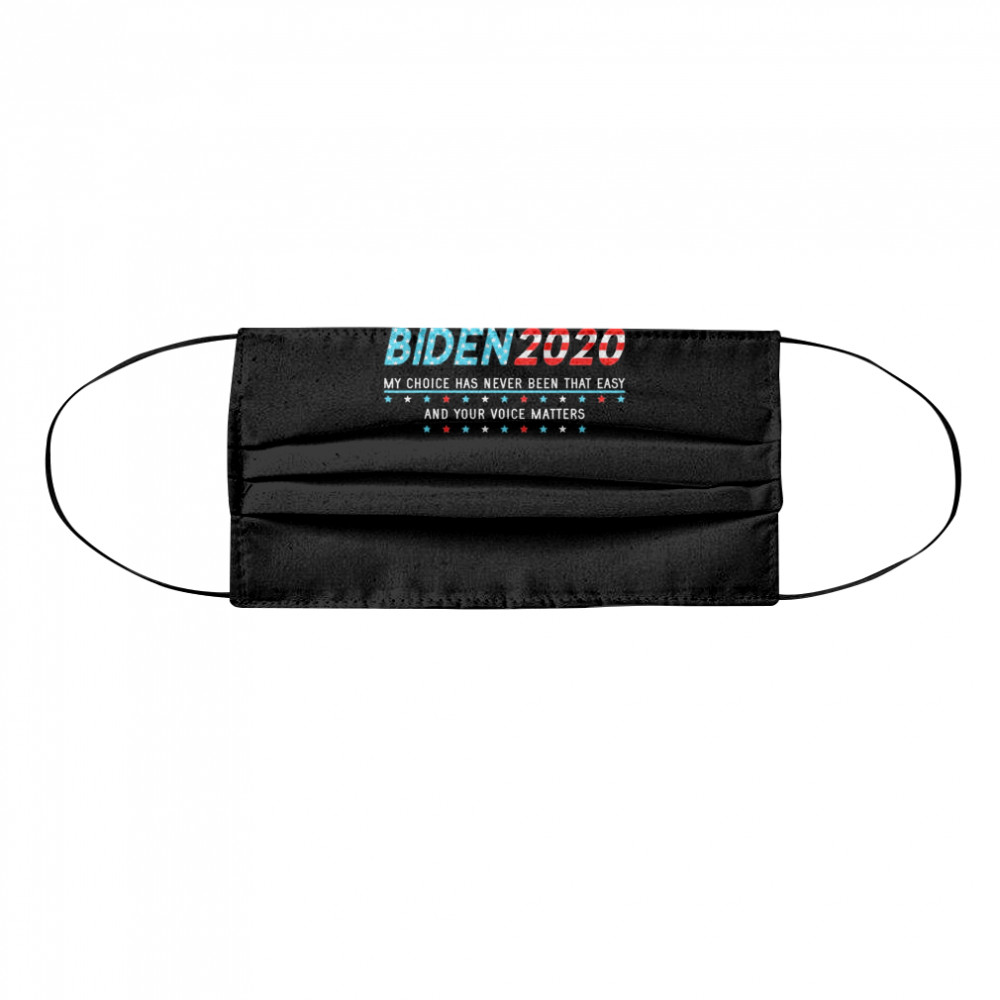 Joe Biden Support Supporter Sign Choice Your Voice Matters Cloth Face Mask