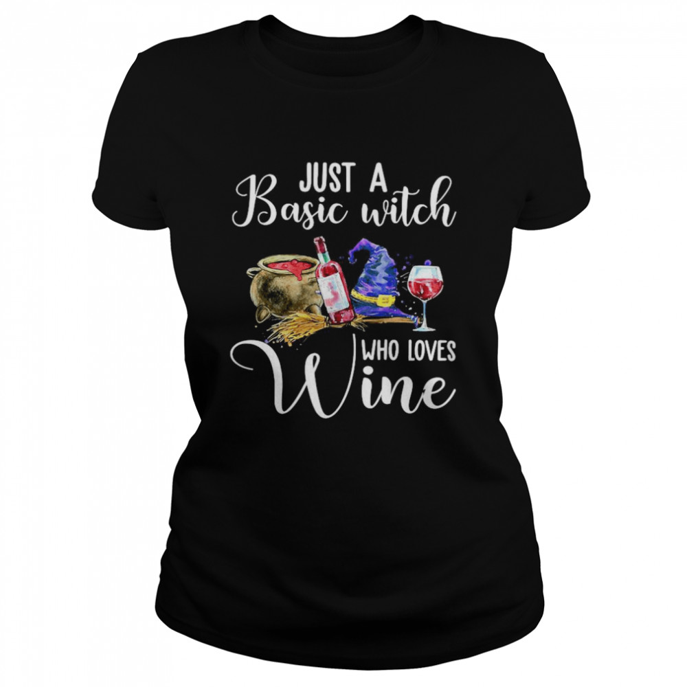 Just A Basic Witch Who Loves Wine Classic Women's T-shirt