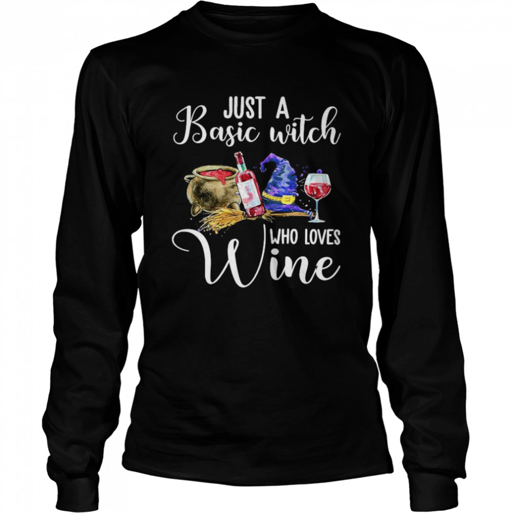 Just A Basic Witch Who Loves Wine Long Sleeved T-shirt