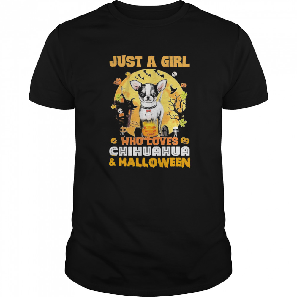 Just A Girl Who Loves Chihuahua And Halloween shirt