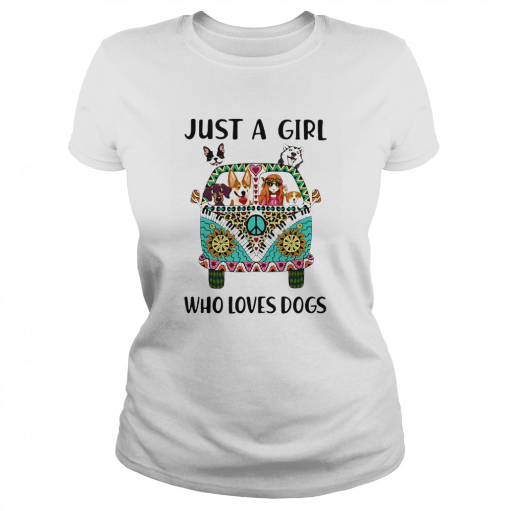 Just A Girl Who Loves Dogs Hippie Peace Car Girl And Dogs Classic Women's T-shirt