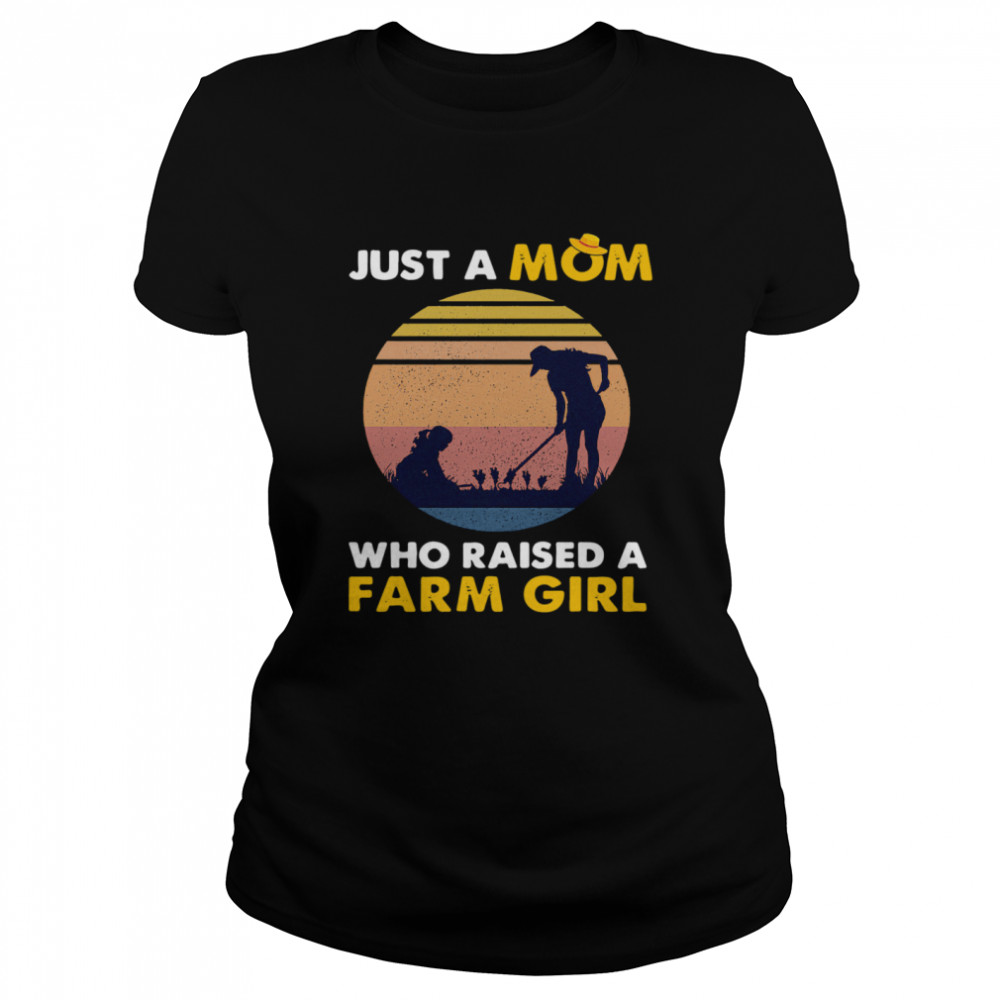 Just A Mom Who Raised A Farm Girl Vintage Classic Women's T-shirt