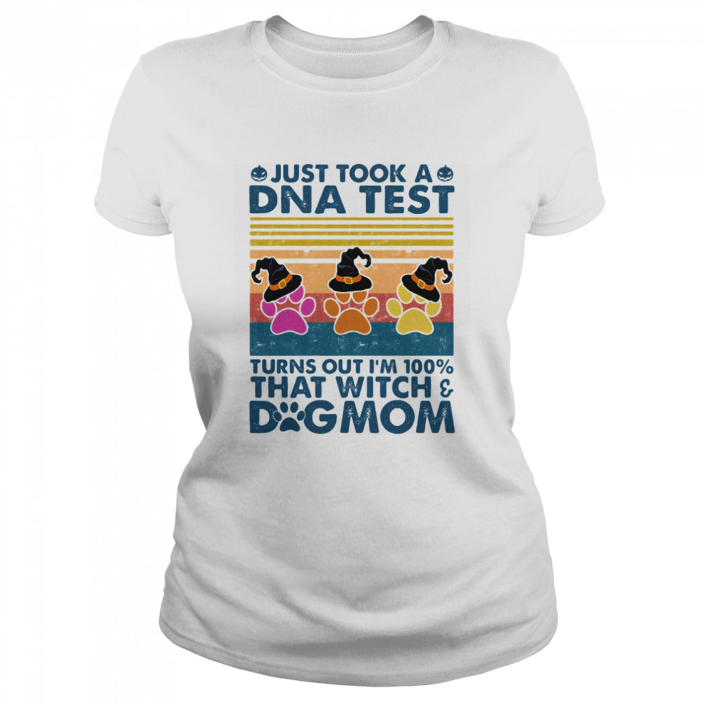 Just took a dna test turns out i’m 100% that witch dog mom vintage retro Classic Women's T-shirt