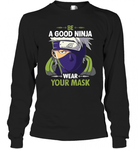 Kakashi Hatake Be A Good Ninja Wear Your Mask T-Shirt Long Sleeved T-shirt 
