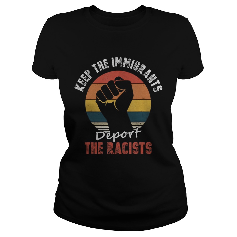 Keep the Immigrants Deport the Racists Anti Racism Classic Ladies