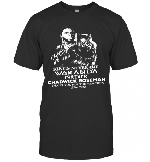 Kings Never Die Wakanda Forever Rip Chadwick Black Panther Thank You For The Memories 1976 2020 Signatures T-Shirt