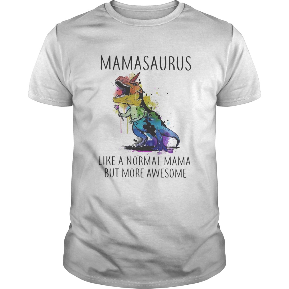 LGBT Mamasaurus like a normal mama but more awesome shirt